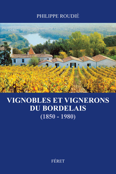 Vignobles & Vignerons du Bordelais (1850 - 1980)