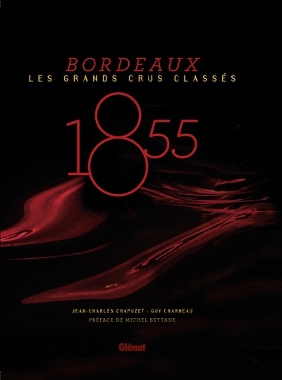 Bordeaux - Les Grands Crus Classés 1855 par Jean-Charles Chapuzet